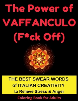 Paperback The Power of Vaffanculo (F*ck off): Relieve Stress, Anger and Anxiety Caused by Pandemic and Assholes by Coloring the Best Swear Words of Italian Crea Book