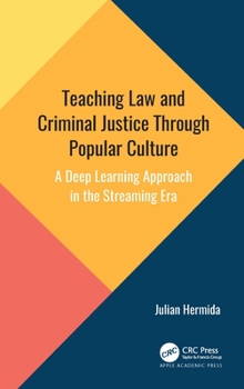 Hardcover Teaching Law and Criminal Justice Through Popular Culture: A Deep Learning Approach in the Streaming Era Book