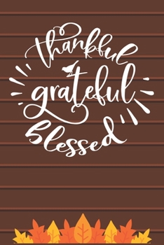Paperback Thankful Grateful Blessed: Thanksgiving Journal / Notebook / Diary - Gratitude Quote on Brown Matte Cover, Fall Holiday Gift Book