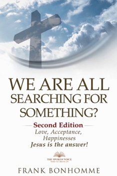 Paperback We are all searching for something, love acceptance and happiness Jesus is the answer Book
