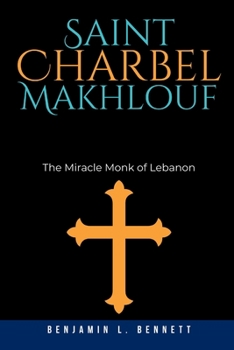 Paperback Saint Charbel Makhlouf: The Miracle Monk of Lebanon Book