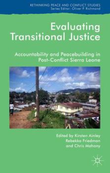 Hardcover Evaluating Transitional Justice: Accountability and Peacebuilding in Post-Conflict Sierra Leone Book