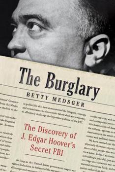 Hardcover The Burglary: The Discovery of J. Edgar Hoover's Secret FBI Book