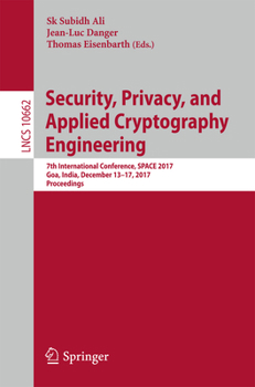 Paperback Security, Privacy, and Applied Cryptography Engineering: 7th International Conference, Space 2017, Goa, India, December 13-17, 2017, Proceedings Book