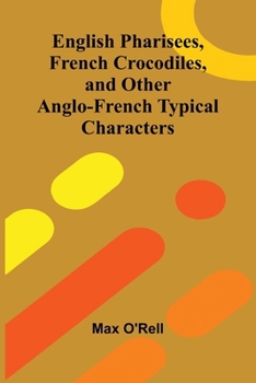 Paperback English Pharisees, French Crocodiles, and Other Anglo-French Typical Characters Book