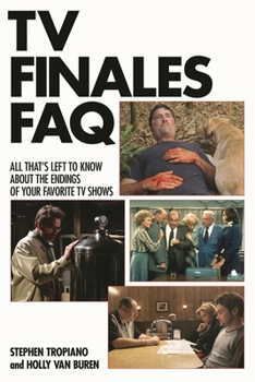 Paperback TV Finales FAQ: All That's Left to Know about the Endings of Your Favorite TV Shows Book