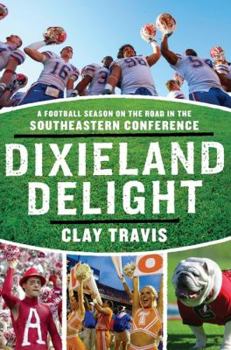 Paperback Dixieland Delight: A Football Season on the Road in the Southeastern Conference Book