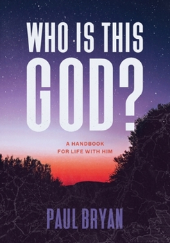 Paperback Who Is This God?: A Handbook for Life with Him Book