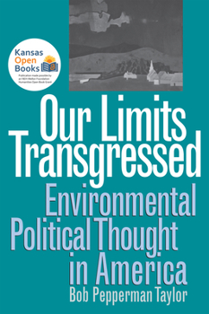 Our Limits Transgressed: Environmental Political Thought in America - Book  of the American Political Thought