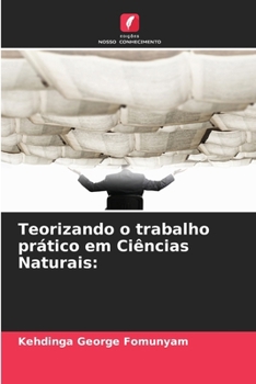Teorizando o trabalho prático em Ciências Naturais (Portuguese Edition)