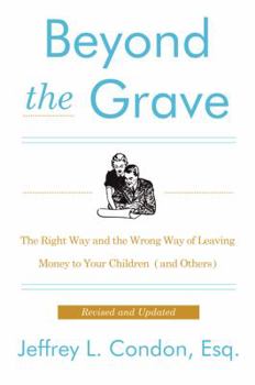 Paperback Beyond the Grave, Revised and Updated Edition: The Right Way and the Wrong Way of Leaving Money to Your Children (and Others) Book