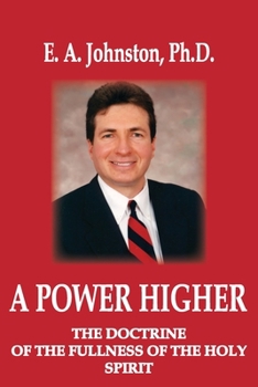 Paperback A Power Higher: The Doctrine of the Fullness of the Holy Spirit Book
