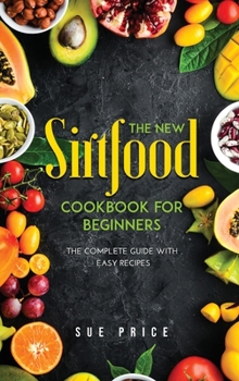 Hardcover The New Sirtfood Cookbook for Beginners Book