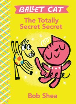 Ballet Cat: The Totally Secret Secret - Book  of the Ballet Cat