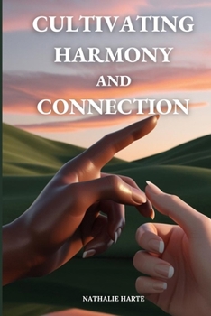 Paperback Cultivating Harmony and Connection: A Guide to Fulfilling Relationships Book