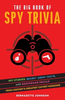 Paperback The Big Book of Spy Trivia: Spy Stories, Secret Agent Facts, and Espionage Skills from History's Greatest Covert Missions Book