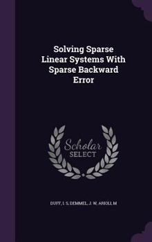 Hardcover Solving Sparse Linear Systems With Sparse Backward Error Book