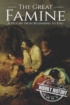 Paperback The Great Famine: A History from Beginning to End Book