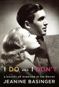 Hardcover I Do and I Don't: A History of Marriage in the Movies Book