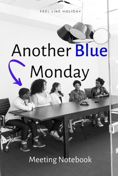 Paperback Another Blue Monday: Meeting Notebook For Meeting Minutes And Organize With Meeting Focus, Action Items, Follow Up Notes - 160 Pages of Min Book