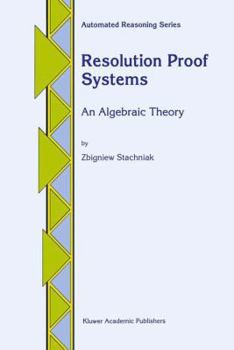 Hardcover Resolution Proof Systems: An Algebraic Theory Book