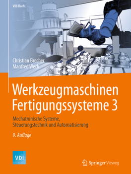 Hardcover Werkzeugmaschinen Fertigungssysteme 3: Mechatronische Systeme, Steuerungstechnik Und Automatisierung [German] Book