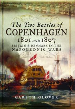 Paperback The Two Battles of Copenhagen 1801 and 1807: Britain and Denmark in the Napoleonic Wars Book