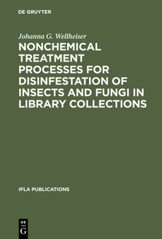 Hardcover Nonchemical Treatment Processes for Disinfestation of Insects and Fungi in Library Collections Book