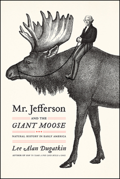 Paperback Mr. Jefferson and the Giant Moose: Natural History in Early America Book