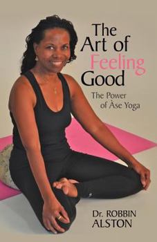 Paperback The Art of Feeling Good: The Power of ASE Yoga Book