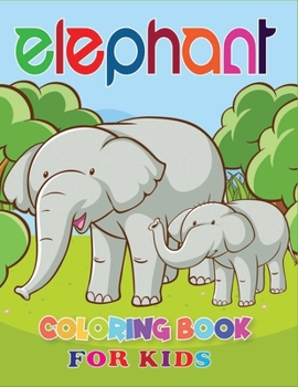 Paperback Elephant Coloring Book for Kids: Funny Elephant Coloring Book. Children Activity Book for Girls & Boys Age 4-8 with Super Quality Image Book