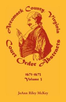 Paperback Accomack County, Virginia Court Order Abstracts, Volume 3: 1671-1673 Book