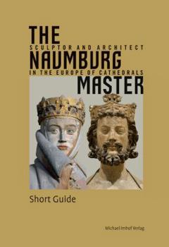 Paperback The Naumburg Master: Sculptor and Architect in the Europe of Cathedrals Book