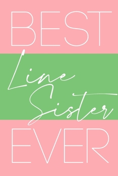 Paperback Best Line Sister Ever: Pretty Pink & Green 6x9 Lined Notebook - The First & Finest Sorority - Blank Diary for Note-taking and Journaling - So Book