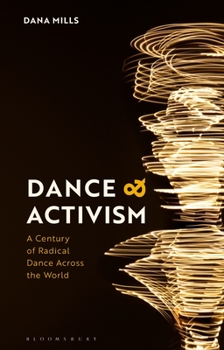 Paperback Dance and Activism: A Century of Radical Dance Across the World Book