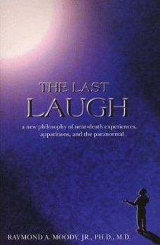 Paperback The Last Laugh: A New Philosophy of Near-Death Experiences, Apparitions, and Theparanormal Book