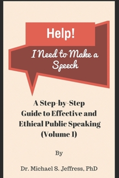 Paperback Help! I Need to Make a Speech: A Step-by-Step Guide to Effective and Ethical Public Speaking Book