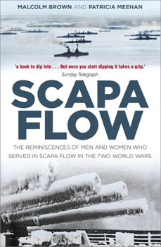 Paperback Scapa Flow: The Reminiscences of Men and Women Who Served in Scapa Flow in the Two World Wars Book
