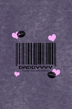 Daddyyyy (Scan For Attention): All Purpose 6x9 Blank Lined Notebook Journal Way Better Than A Card Trendy Unique Gift Purple Velvet Sugar Baby