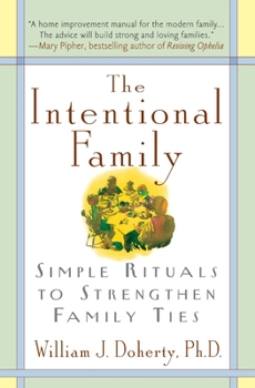 Paperback The Intentional Family:: Simple Rituals to Strengthen Family Ties Book