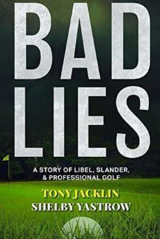 Hardcover Bad Lies: A Story of Libel, Slander, and Professional Golf Book