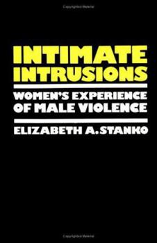 Paperback Intimate Intrusions : Women's Experience of Male Violence Book
