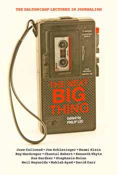 Paperback The Next Big Thing: The Dalton Camp Lectures in Journalism Book