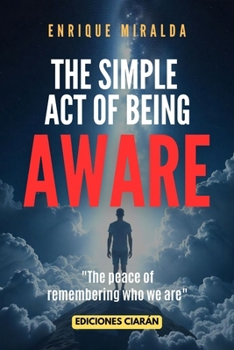 The simple act of being aware: "The peace of remembering who we are"