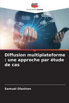 Paperback Diffusion multiplateforme: une approche par étude de cas [French] Book
