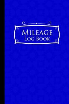 Paperback Mileage Log Book: Mileage Book For Taxes, Mileage Ledger, Mileage Tracker Book, Blue Cover Book