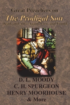 Great Preachers on The Prodigal Son: Dead, and Alive Again, Lost, and Found.