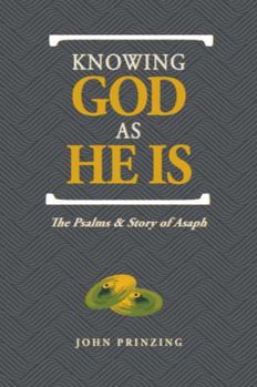 Paperback Knowing God As He Is: The Psalm and Story of Asaph Book
