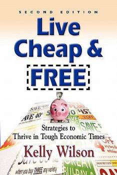 Paperback Live Cheap and Free!: Strategies to Thrive in Tough Economic Times Book