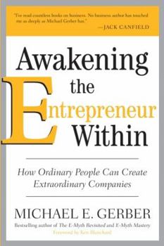 Awakening the Entrepreneur Within: How Ordinary People Can Create Extraordinary Companies